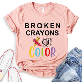 Broken Crayons Still Color T-Shirt