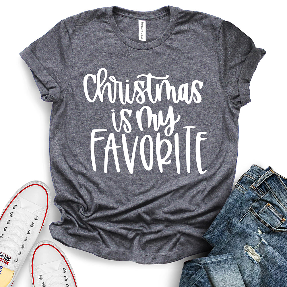 Christmas is My Favorite T-Shirt