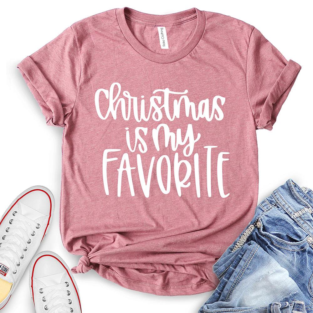 Christmas is My Favorite T-Shirt