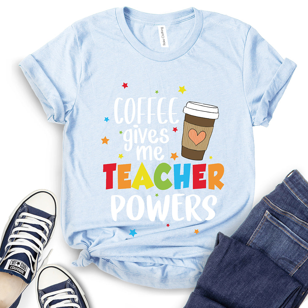 Coffee Gives Me Teacher Powers T-Shirt