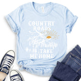 Country Roads Take Me Home T-Shirt