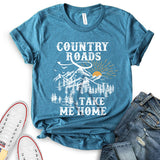 Country Roads Take Me Home T-Shirt