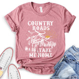 Country Roads Take Me Home T-Shirt