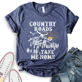 Country Roads Take Me Home T-Shirt