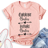 Current Besties Future Besties T-Shirt