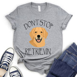 Don’t Stop Retrieving T-Shirt