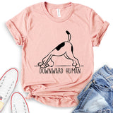 Downward Human Dog Yoga T-Shirt