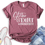 Glitter and Dirt Mom of Both T-Shirt