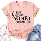 Glitter and Dirt Mom of Both T-Shirt