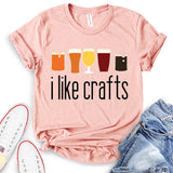 I Like Crafts T-Shirt