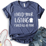 I Need Your Listing I Sold All of Mine T-Shirt