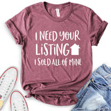 I Need Your Listing I Sold All of Mine T-Shirt