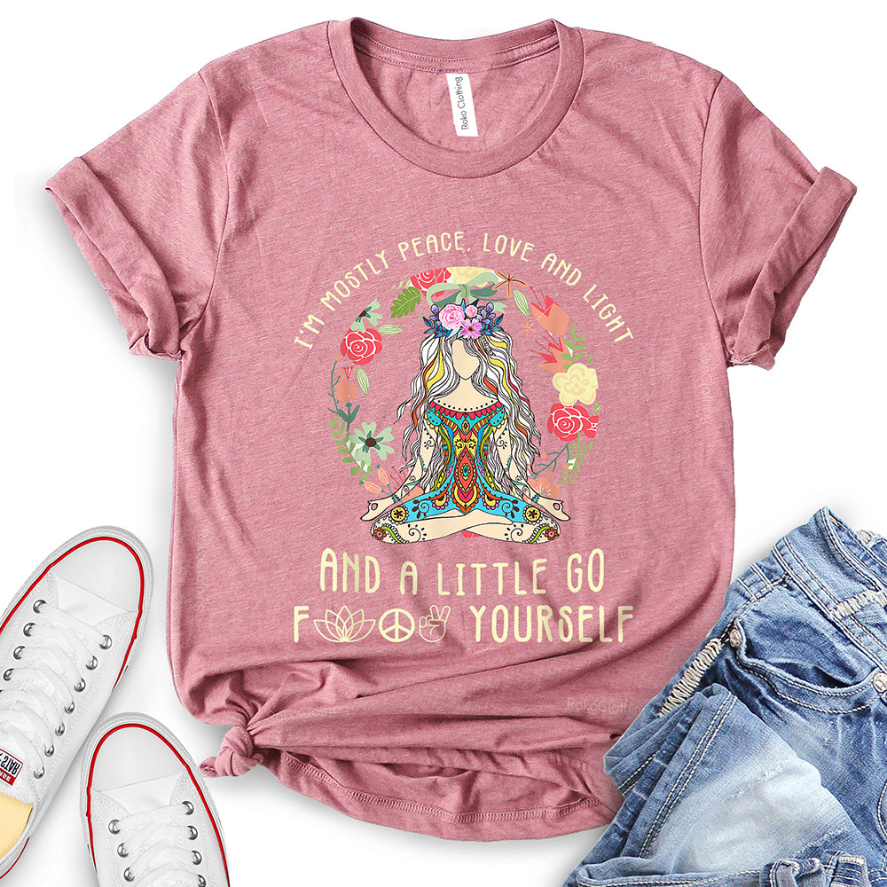 I’m Mostly Peace Love and Light T-Shirt