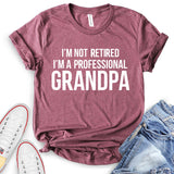 I’m Not Retired I’m a Professional Grandpa T-Shirt