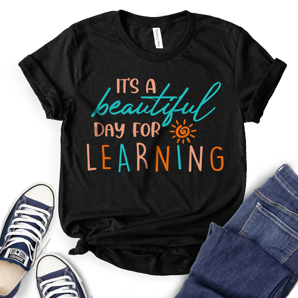 It is A Beautiful Day for Learning T-shirt