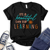 It is A Beautiful Day for Learning T-shirt