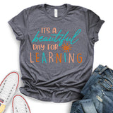 It is A Beautiful Day for Learning T-shirt