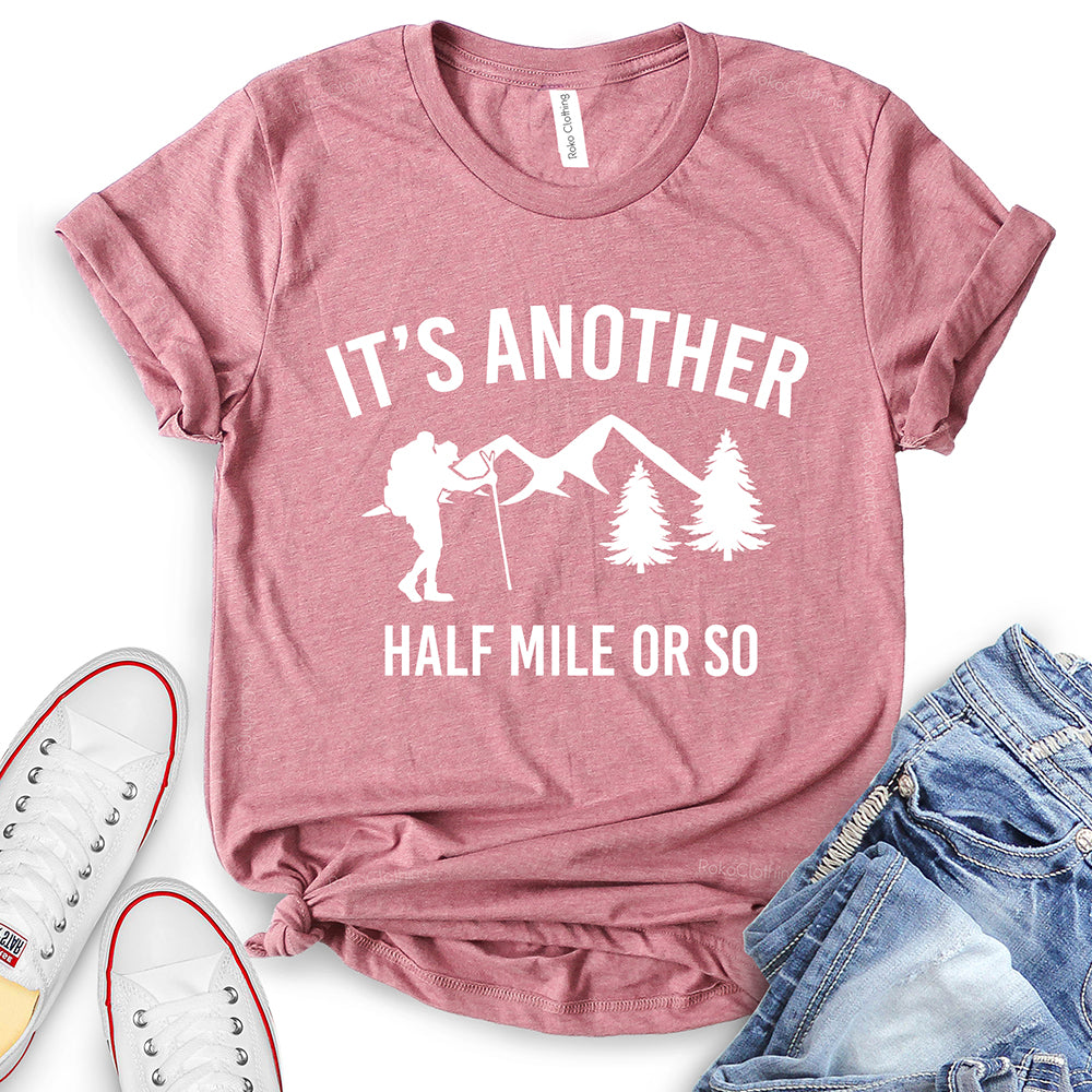 It’s Another Half Mile Or So T-Shirt