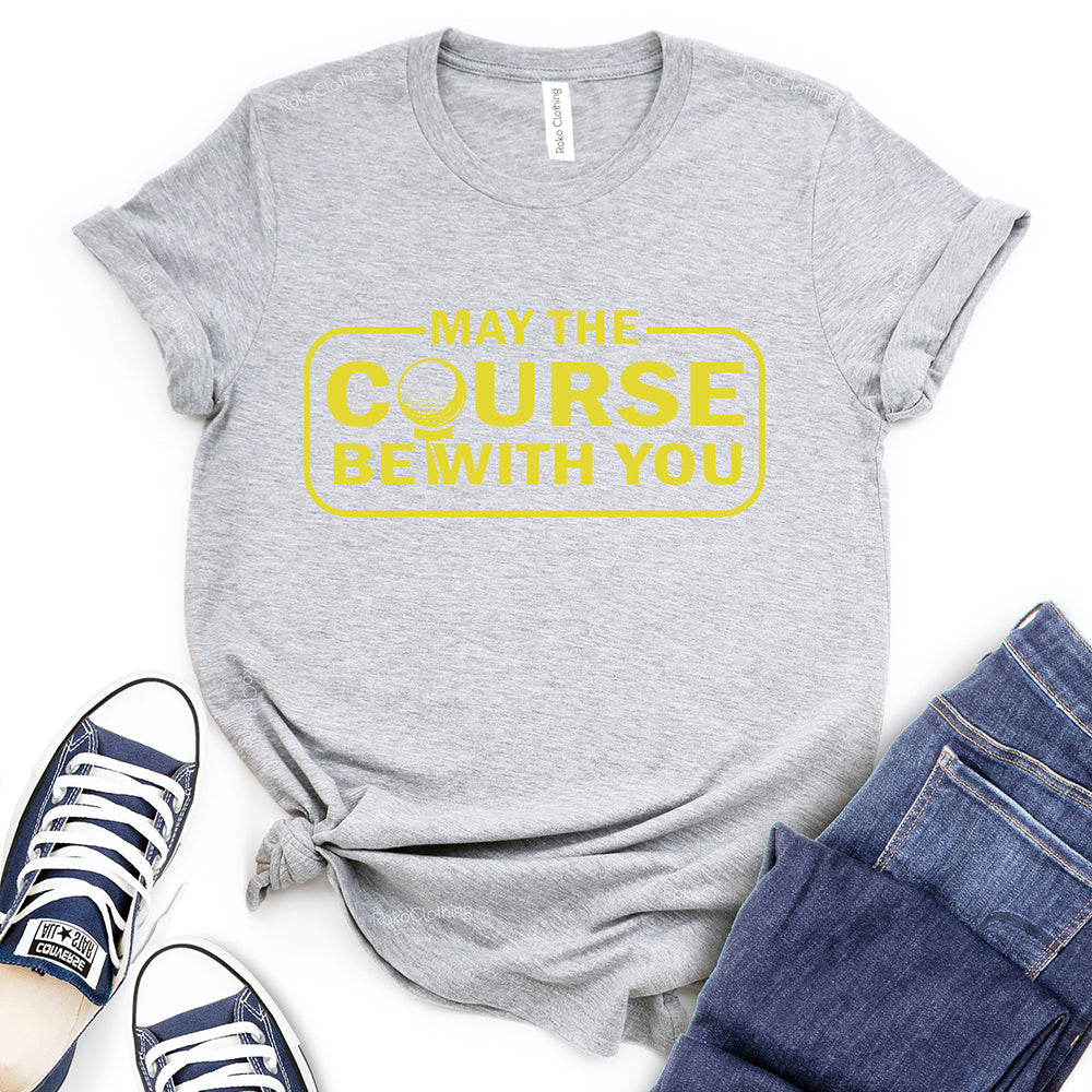 May The Course Be with You T-Shirt