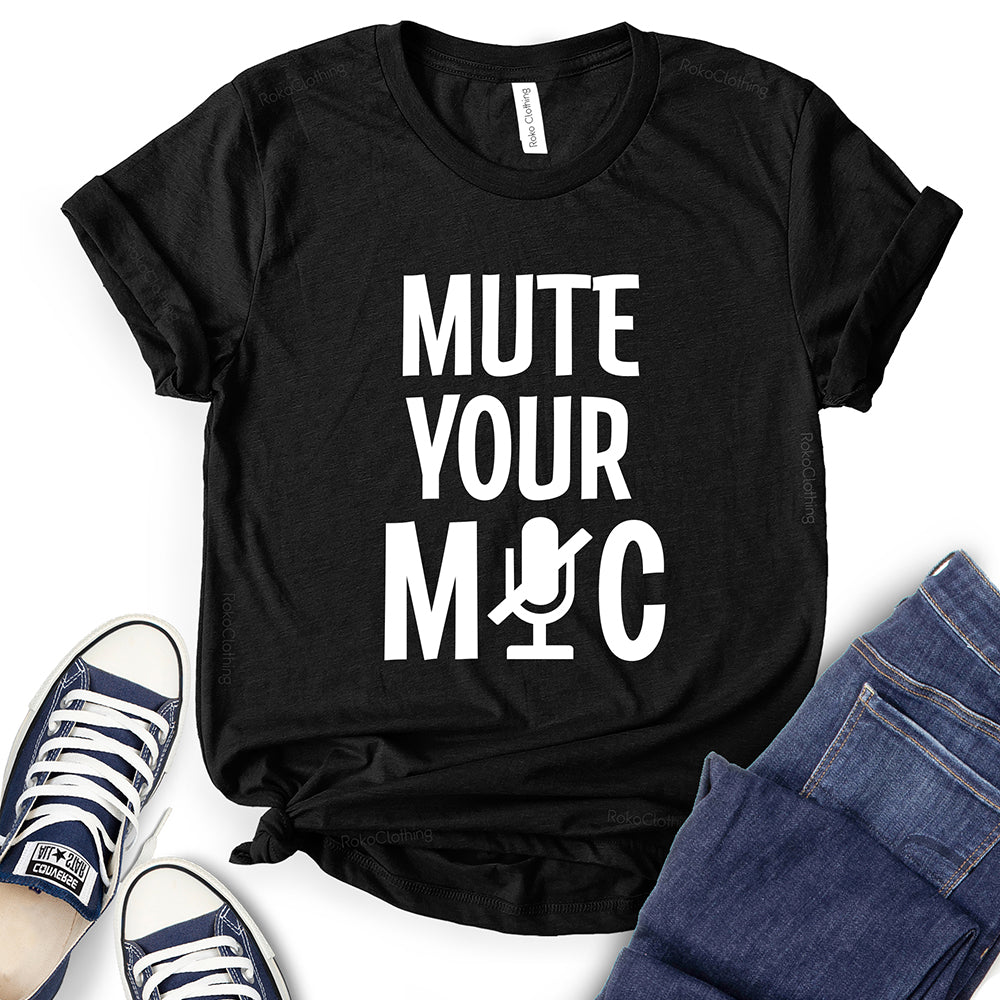 Mute Your Mic T-Shirt