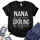 Nana is My Name Spoiling is My Game Text Design T-Shirt