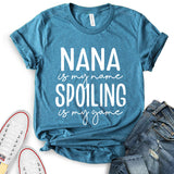 Nana is My Name Spoiling is My Game Text Design T-Shirt