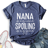 Nana is My Name Spoiling is My Game Text Design T-Shirt