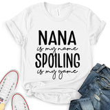 Nana is My Name Spoiling is My Game Text Design T-Shirt