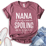 Nana is My Name Spoiling is My Game Text Design T-Shirt