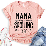 Nana is My Name Spoiling is My Game Text Design T-Shirt