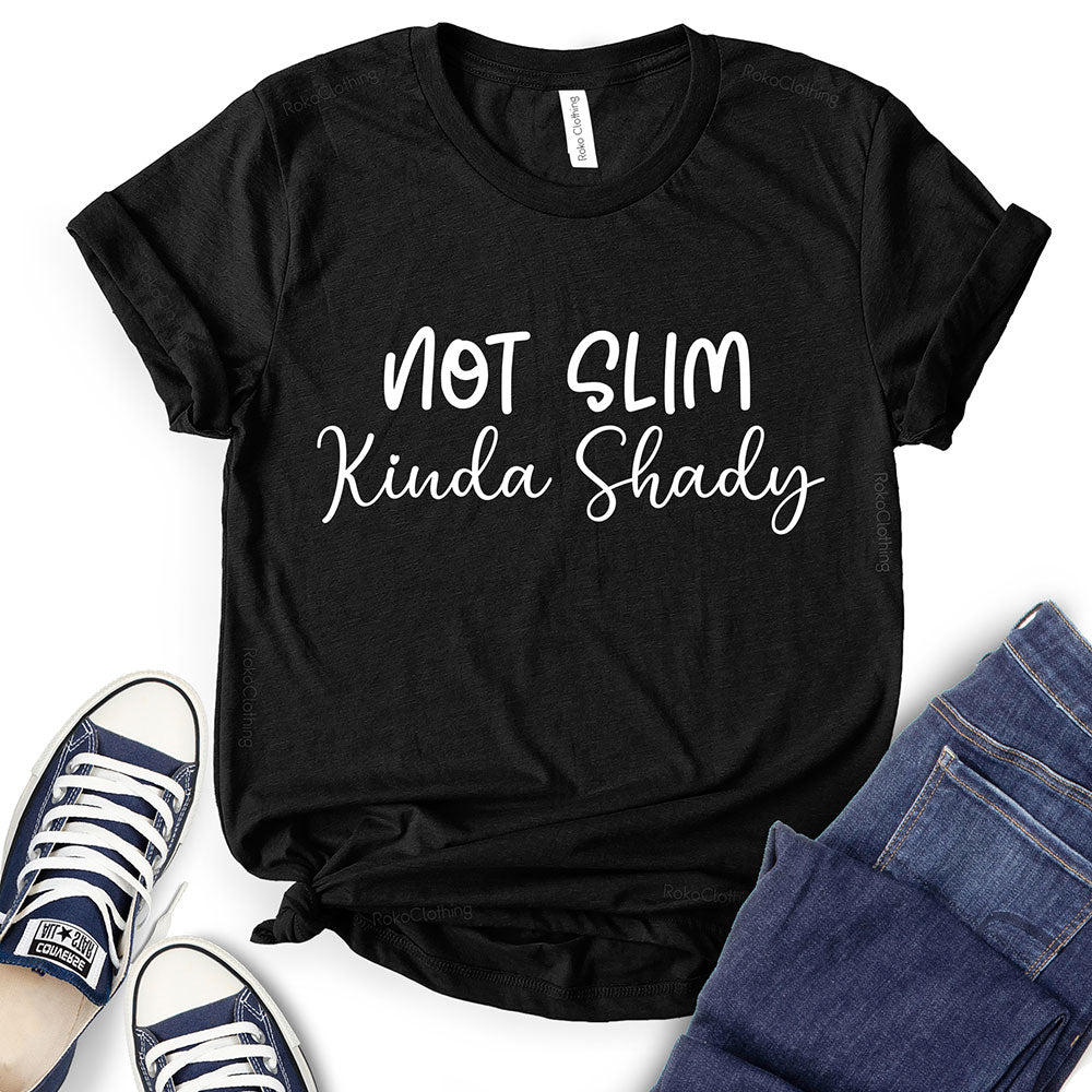 Not Slim Kinda Shady T-Shirt