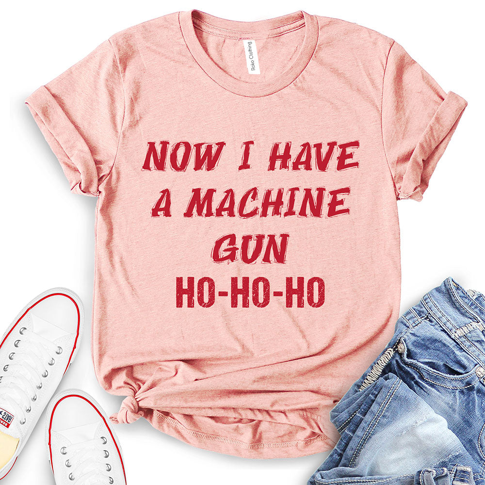 Now I Have A Machine Gun Ho Ho Ho T-Shirt