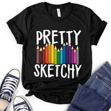 Pretty Sketchy Fun Art T-Shirt