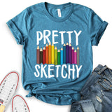 Pretty Sketchy Fun Art T-Shirt