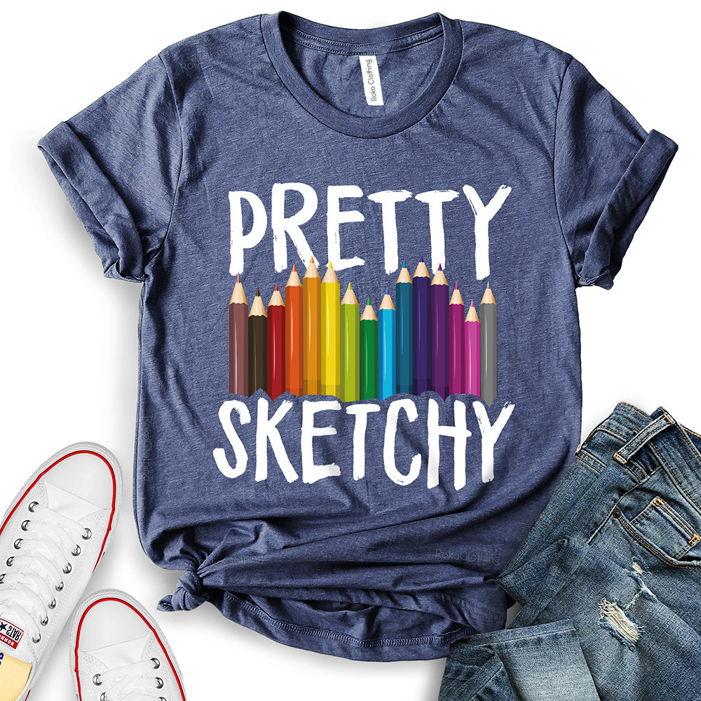 Pretty Sketchy Fun Art T-Shirt