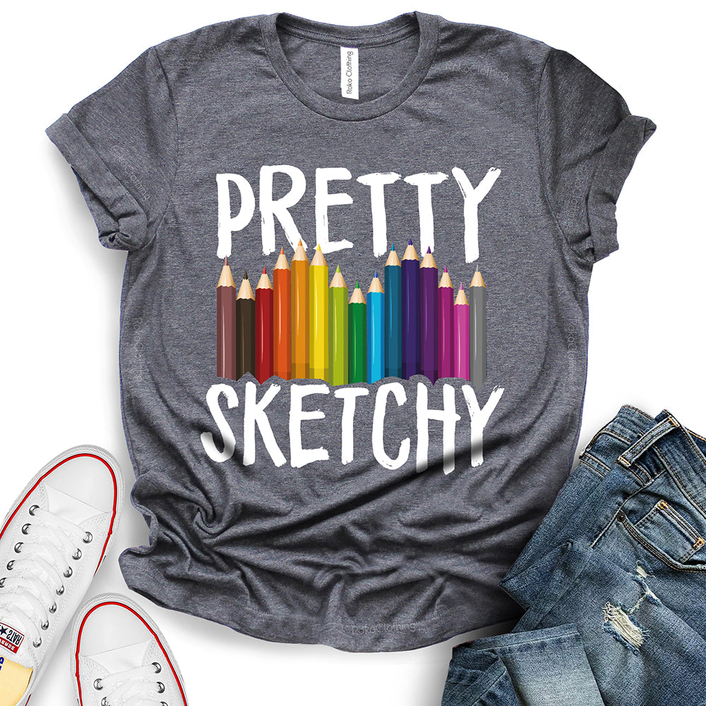 Pretty Sketchy Fun Art T-Shirt