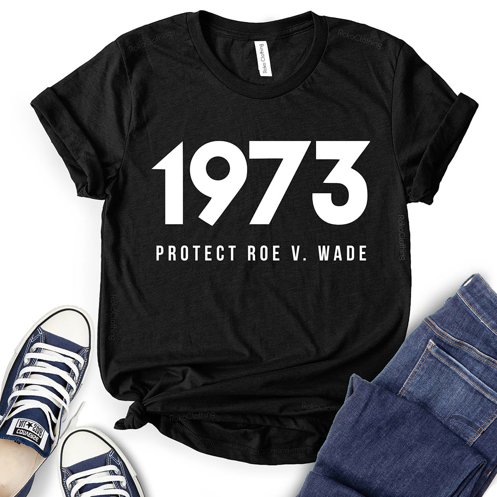 Protect Roe V Wade 1973 T-Shirt