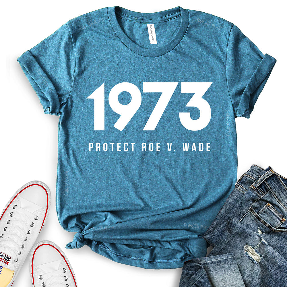 Protect Roe V Wade 1973 T-Shirt