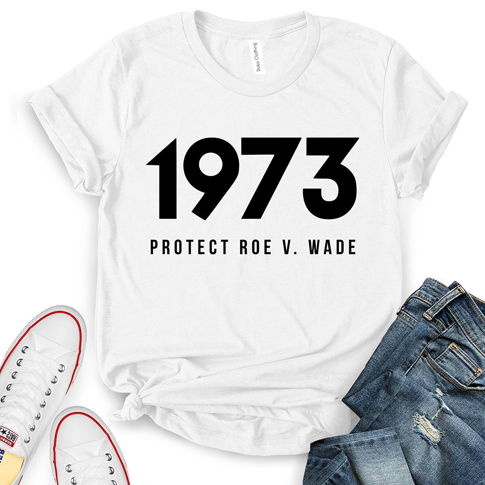 Protect Roe V Wade 1973 T-Shirt