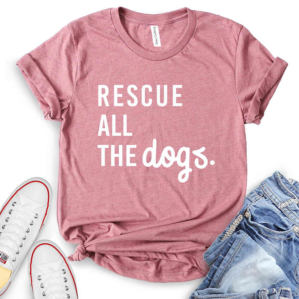 Rescue All The Dogs T-Shirt