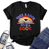 Take A Look It’s in A Book T-Shirt