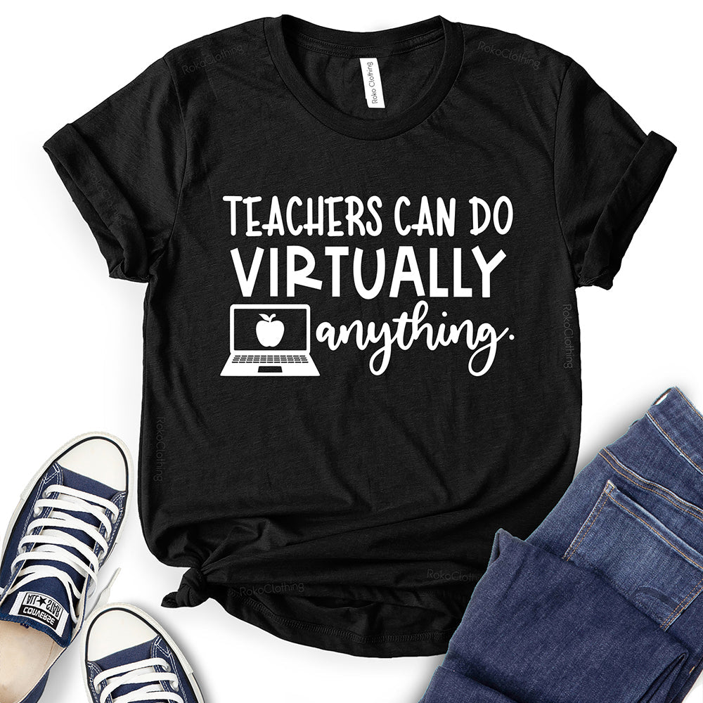 Teacher Can Do Virtually Anything T-Shirt