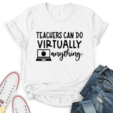 Teacher Can Do Virtually Anything T-Shirt