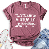 Teacher Can Do Virtually Anything T-Shirt