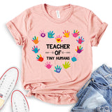 Teacher of Tiny Humans T-shirt