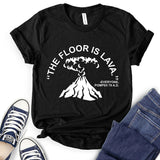 The Floor is Lava T-Shirt