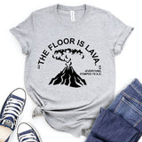 The Floor is Lava T-Shirt