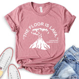 The Floor is Lava T-Shirt