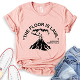 The Floor is Lava T-Shirt