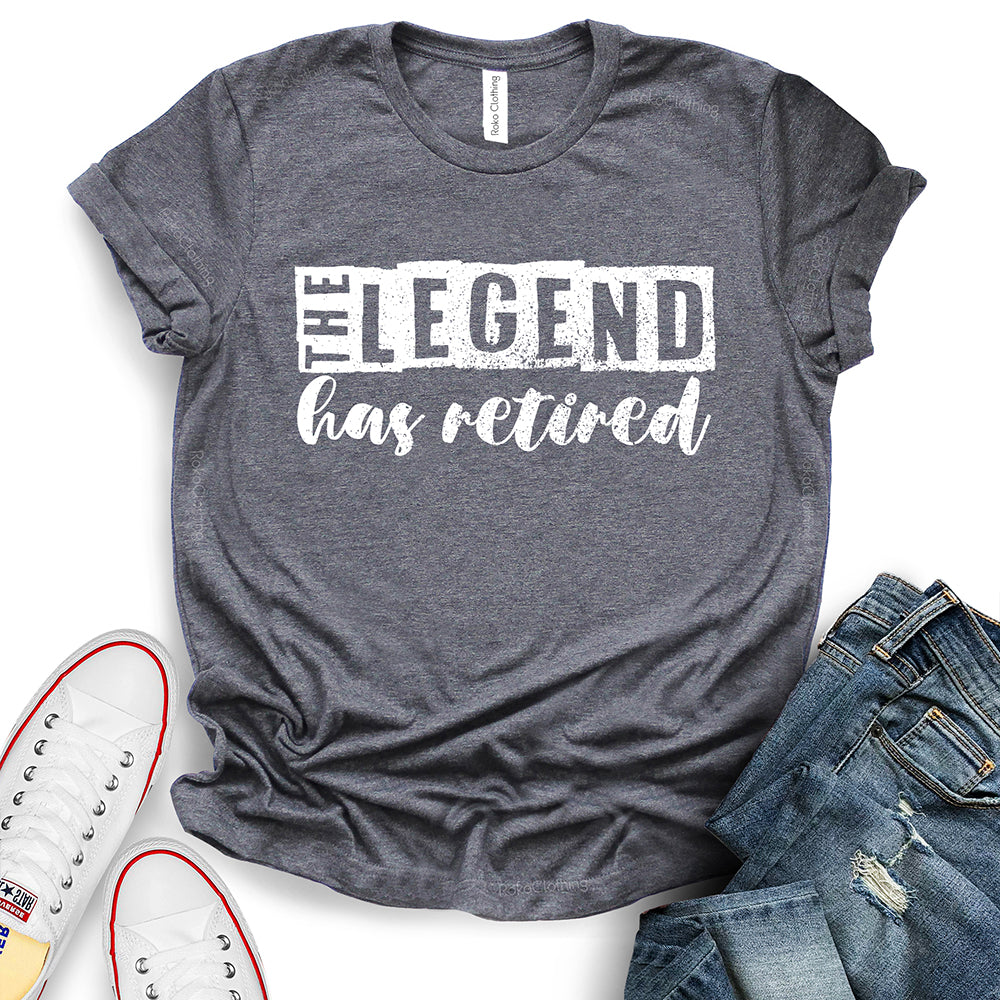 The Legend Has Retired T-Shirt